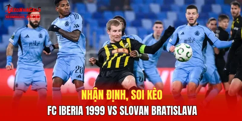 Nhận định, soi kèo FC Iberia 1999 vs Slovan Bratislava