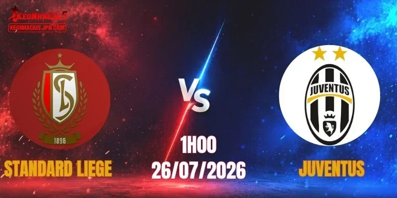 Nhận Định Standard Liege Vs Juventus, 11h00 Ngày 25/07: “Bà Đầm Già” Khẳng Định Uy Thế