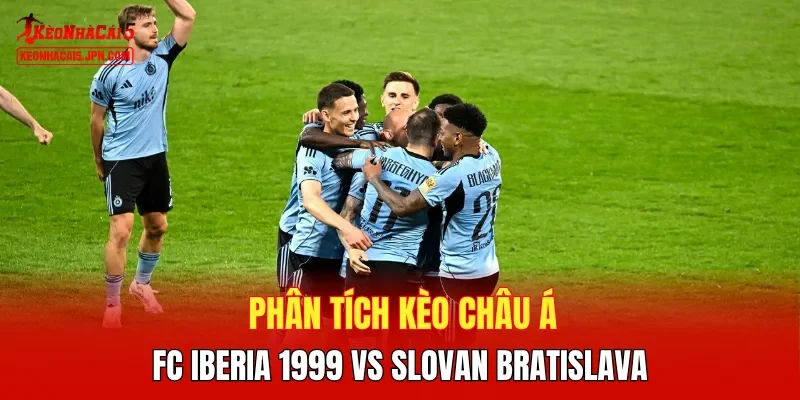 Phân tích kèo châu Á FC Iberia 1999 vs Slovan Bratislava