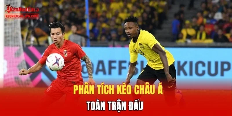Phân tích kèo châu Á toàn trận đấu Phân tích kèo châu Á toàn trận đấu
