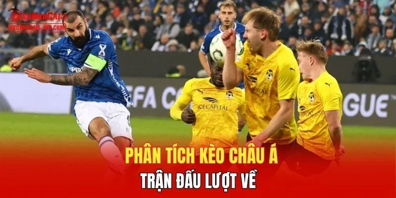 Phân tích kèo châu Á trận đấu lượt về