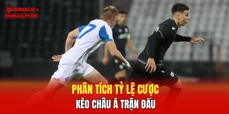 Phân tích tỷ lệ cược kèo châu Á trận đấu