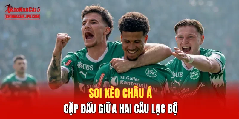 Soi kèo Châu Á cặp đấu giữa hai câu lạc bộ 