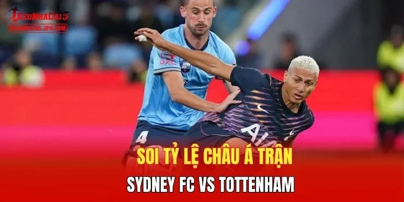 Soi tỷ lệ châu Á trận Sydney FC vs Tottenham