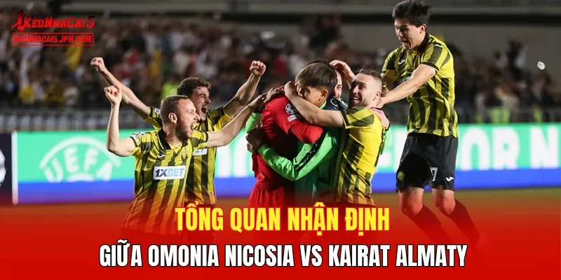 Tổng quan nhận định giữa Omonia Nicosia vs Kairat Almaty